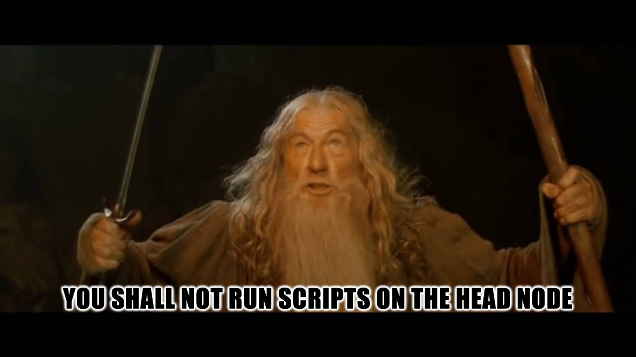 Gandalf warns against running scripts on the head node